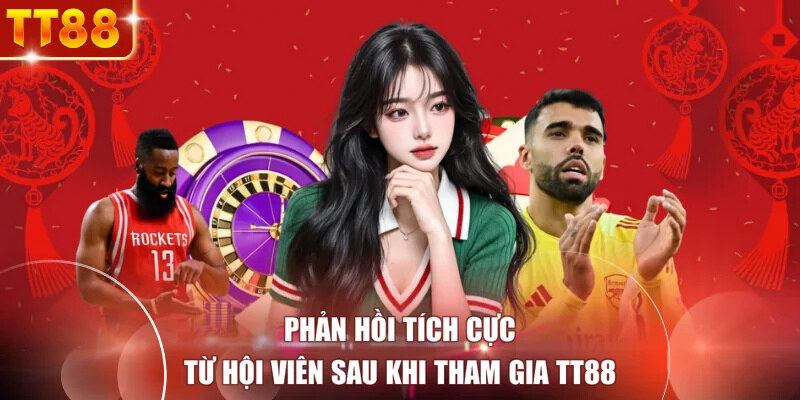 Phản hồi tích cực từ hội viên sau khi tham gia TT88